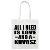 All I Need Is Love And A Kuvasz - Tote Bag White