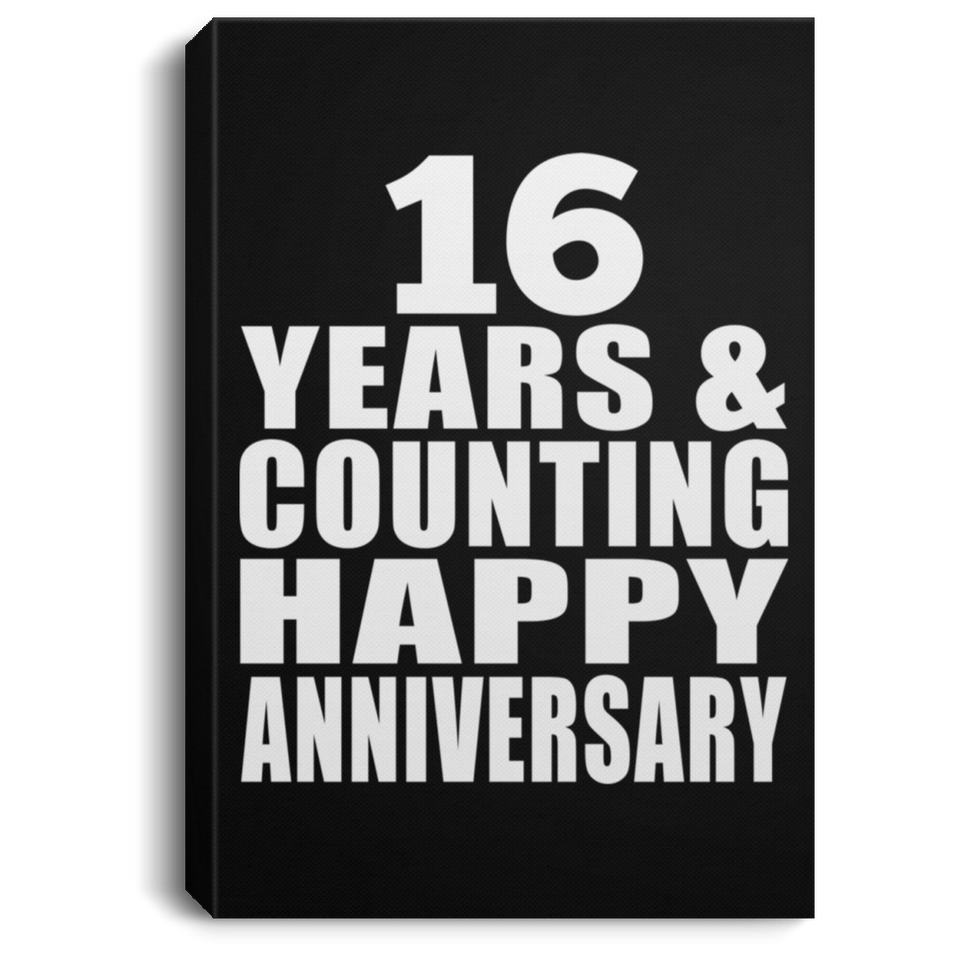 Happy 16th Anniversary 16 Years & Counting - Canvas Portrait