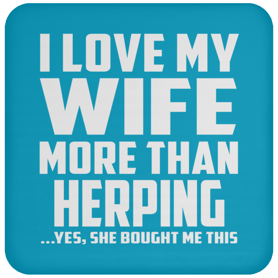 I Love My Wife More Than Herping - Drink Coaster