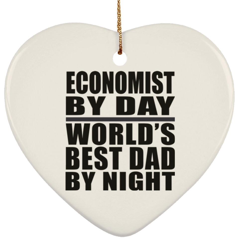 Economist By Day World's Best Dad By Night - Heart Ornament