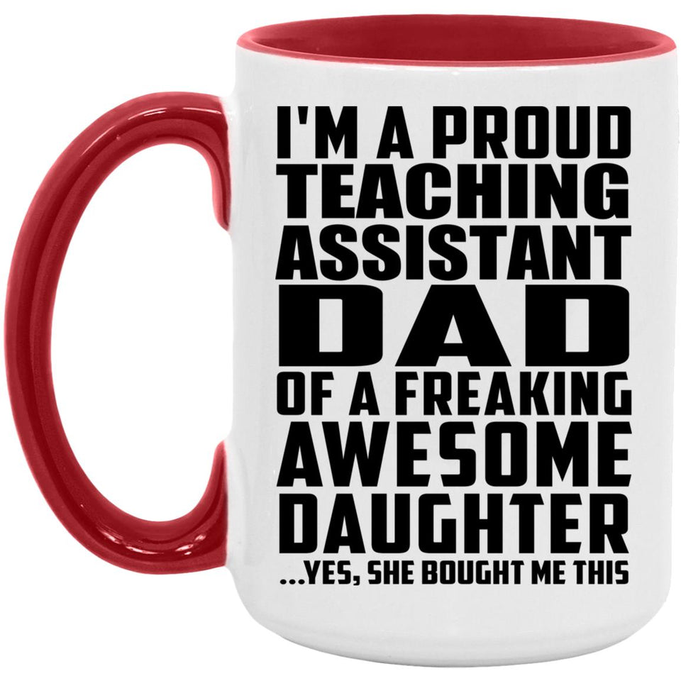 Proud Teaching Assistant Dad Of Awesome Daughter - 15oz Accent Mug Red