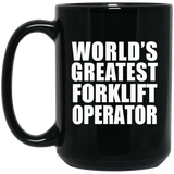 World's Greatest Forklift Operator - 15 Oz Coffee Mug Black