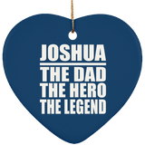 Joshua The Dad The Hero The Legend - Heart Ornament