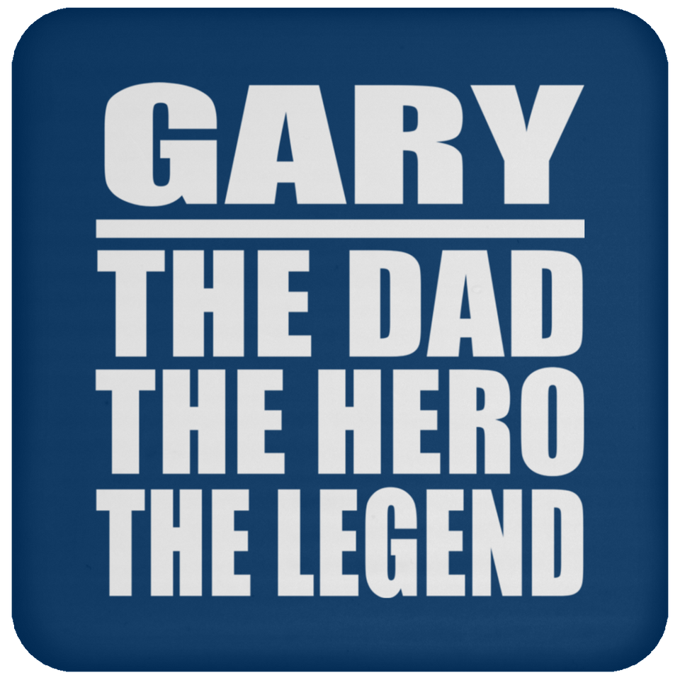 Gary The Dad The Hero The Legend - Drink Coaster