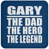 Gary The Dad The Hero The Legend - Drink Coaster
