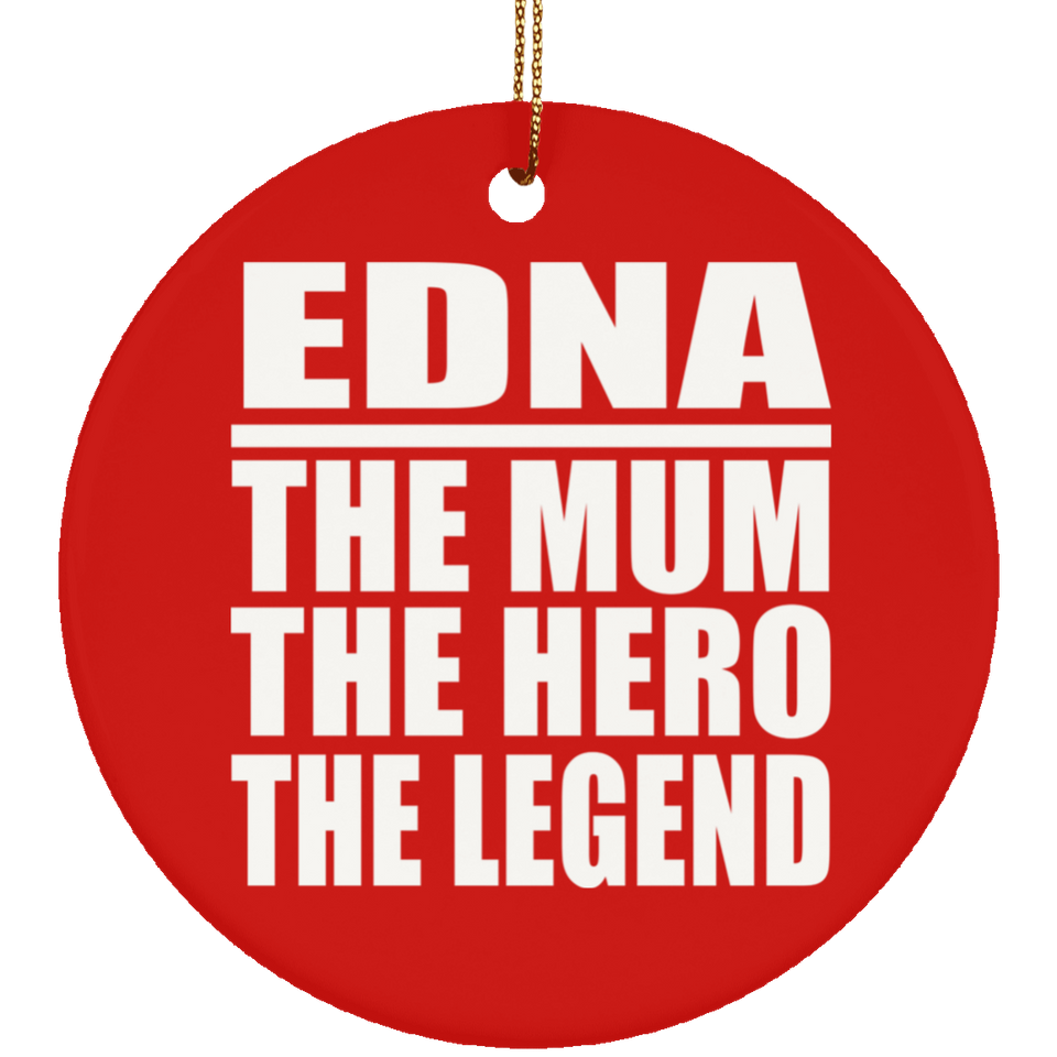 Edna The Mum The Hero The Legend - Circle Ornament