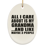 All I Care About Is My Grandma - Oval Ornament