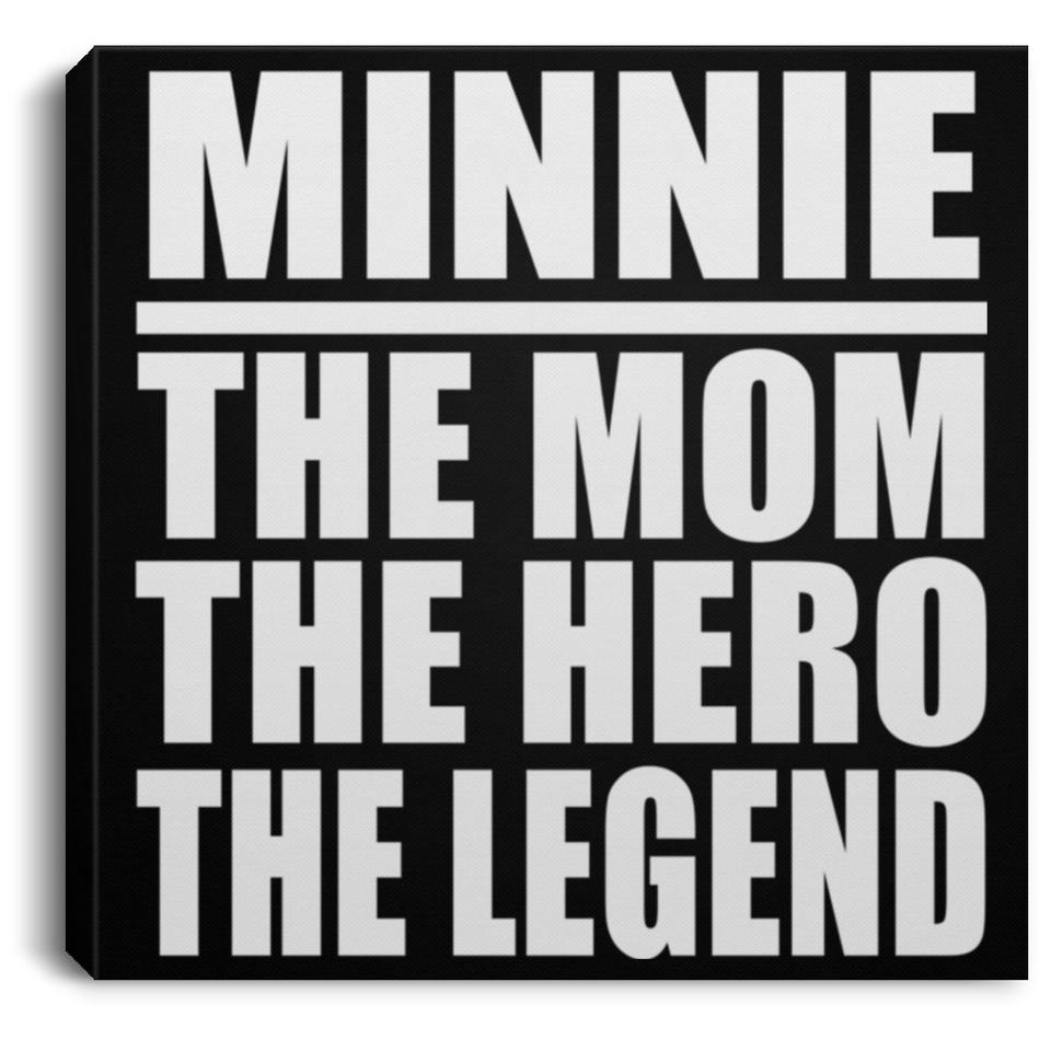 Minnie The Mom The Hero The Legend - Canvas Square