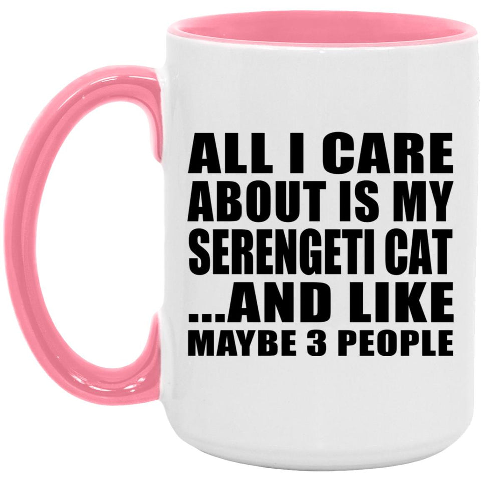 All I Care About Is My Serengeti Cat - 15oz Accent Mug Pink