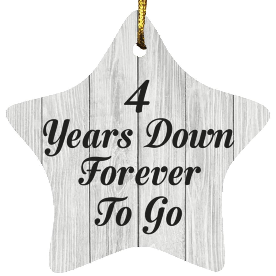 4th Anniversary 4 Years Down Forever To Go - Star Ornament F