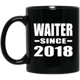 Waiter Since 2018 - 11 Oz Coffee Mug Black