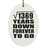 37th Anniversary Square Root of 1369 Years Down Forever To Go - Oval Ornament