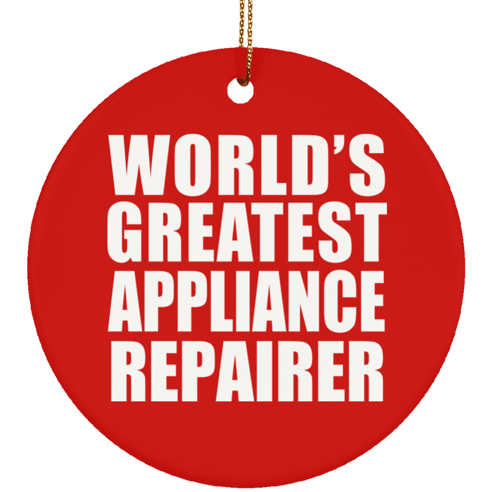 World's Greatest Appliance Repairer - Circle Ornament