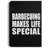 Barbecuing Makes Life Special - Canvas Portrait