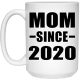 Mom Since 2020 - 15oz Coffee Mug