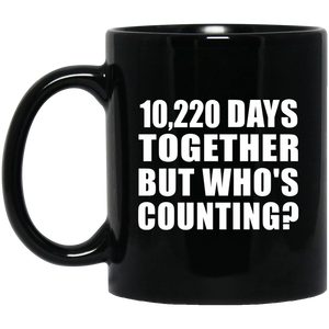28th Anniversary 10,220 Days Together But Who's Counting - 11 Oz Coffee Mug Black