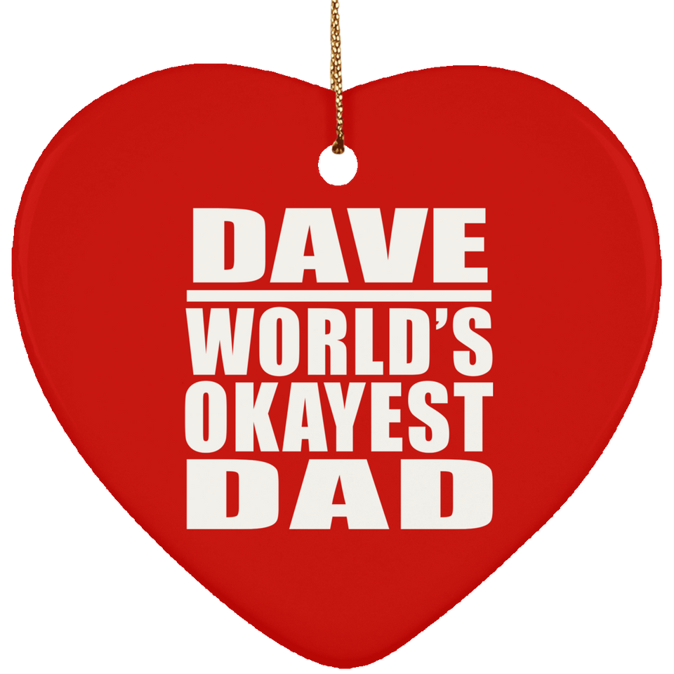 Dave World's Okayest Dad - Heart Ornament