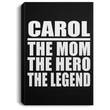 Carol The Mom The Hero The Legend - Canvas Portrait