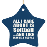 All I Care About Is Softball - Star Ornament