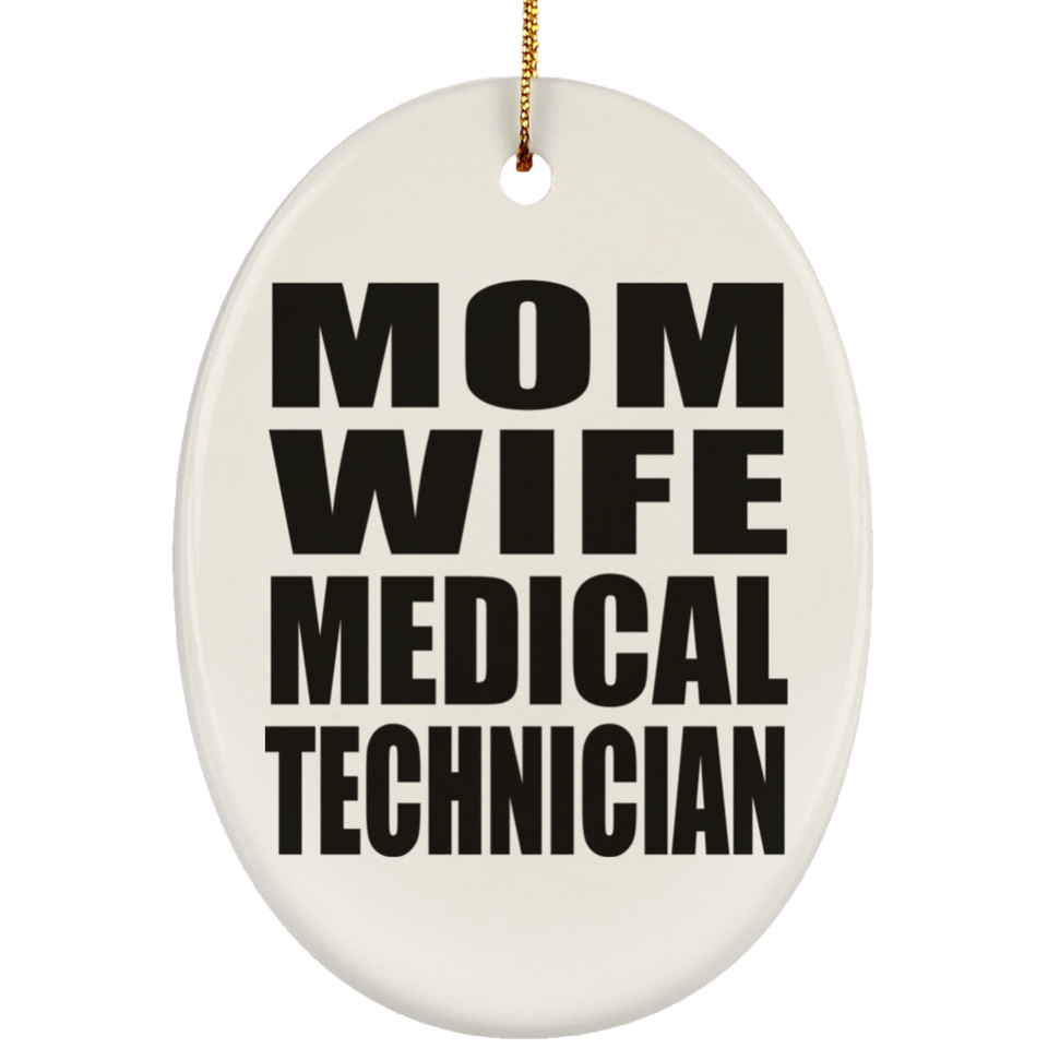 Mom Wife Medical Technician - Oval Ornament