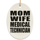 Mom Wife Medical Technician - Oval Ornament
