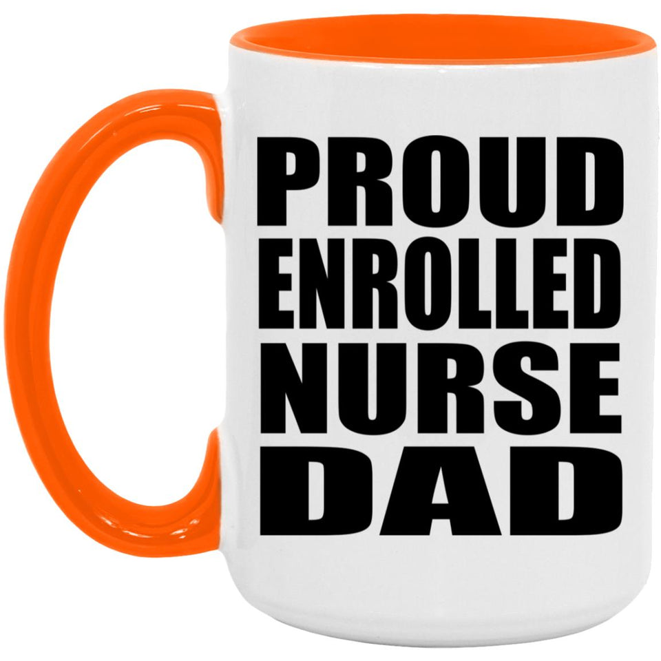Proud Enrolled Nurse Dad - 15oz Accent Mug Orange