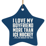 I Love My Boyfriend More Than Ice Hockey - Star Ornament