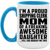 Proud Shipping Clerk Mom Of Awesome Daughter - 15oz Accent Mug Blue