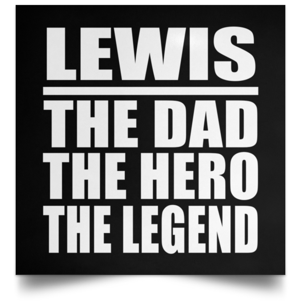 Lewis The Dad The Hero The Legend - Poster Square