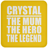 Crystal The Mum The Hero The Legend - Drink Coaster