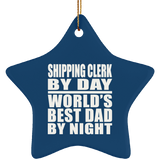 Shipping Clerk By Day World's Best Dad By Night - Star Ornament