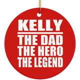 Kelly The Dad The Hero The Legend - Circle Ornament