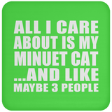 All I Care About Is My Minuet Cat - Drink Coaster
