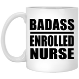 Badass Enrolled Nurse - 11oz Coffee Mug