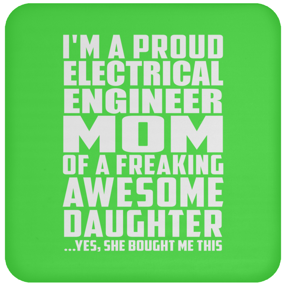 Proud Electrical Engineer Mom Of Awesome Daughter - Drink Coaster