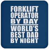 Forklift Operator By Day World's Best Dad By Night - Drink Coaster
