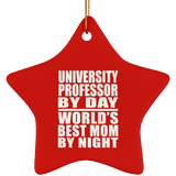 University Professor By Day World's Best Mom By Night - Star Ornament