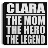 Clara The Mom The Hero The Legend - Canvas Square