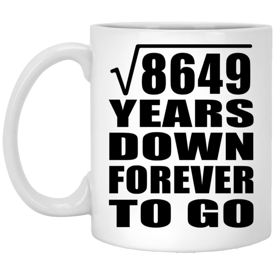 93rd Anniversary Square Root of 8649 Years Down Forever To Go - 11oz Coffee Mug