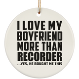 I Love My Boyfriend More Than Recorder - Circle Ornament