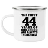 44th Birthday First 44 Years of Childhood Are The Hardest - 12oz Camping Mug