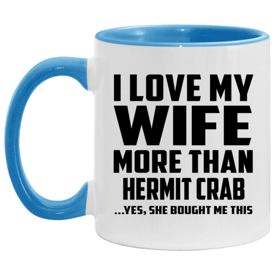 I Love My Wife More Than Hermit Crab - 11oz Accent Mug Blue