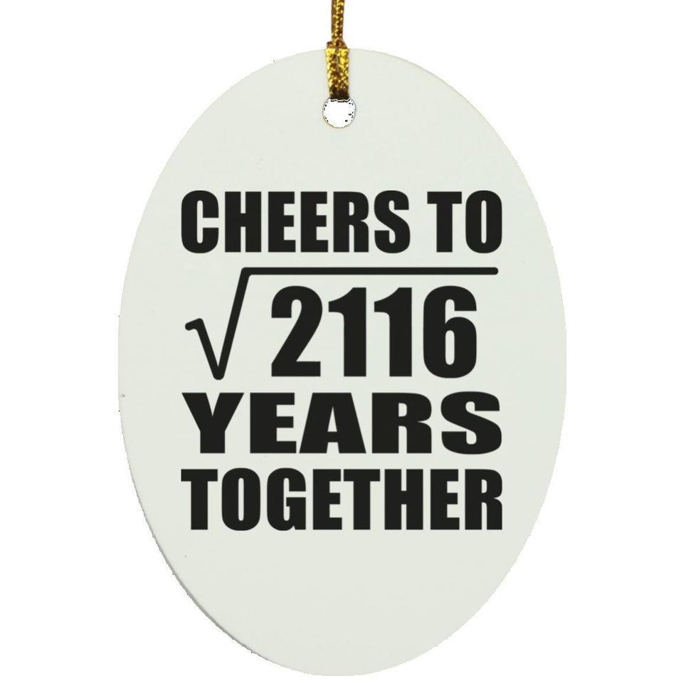 46th Anniversary Cheers To Square Root of 2116 Years Together - Oval Ornament