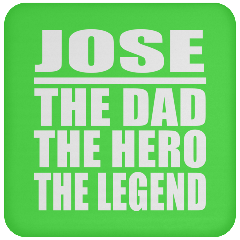 Jose The Dad The Hero The Legend - Drink Coaster