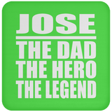 Jose The Dad The Hero The Legend - Drink Coaster
