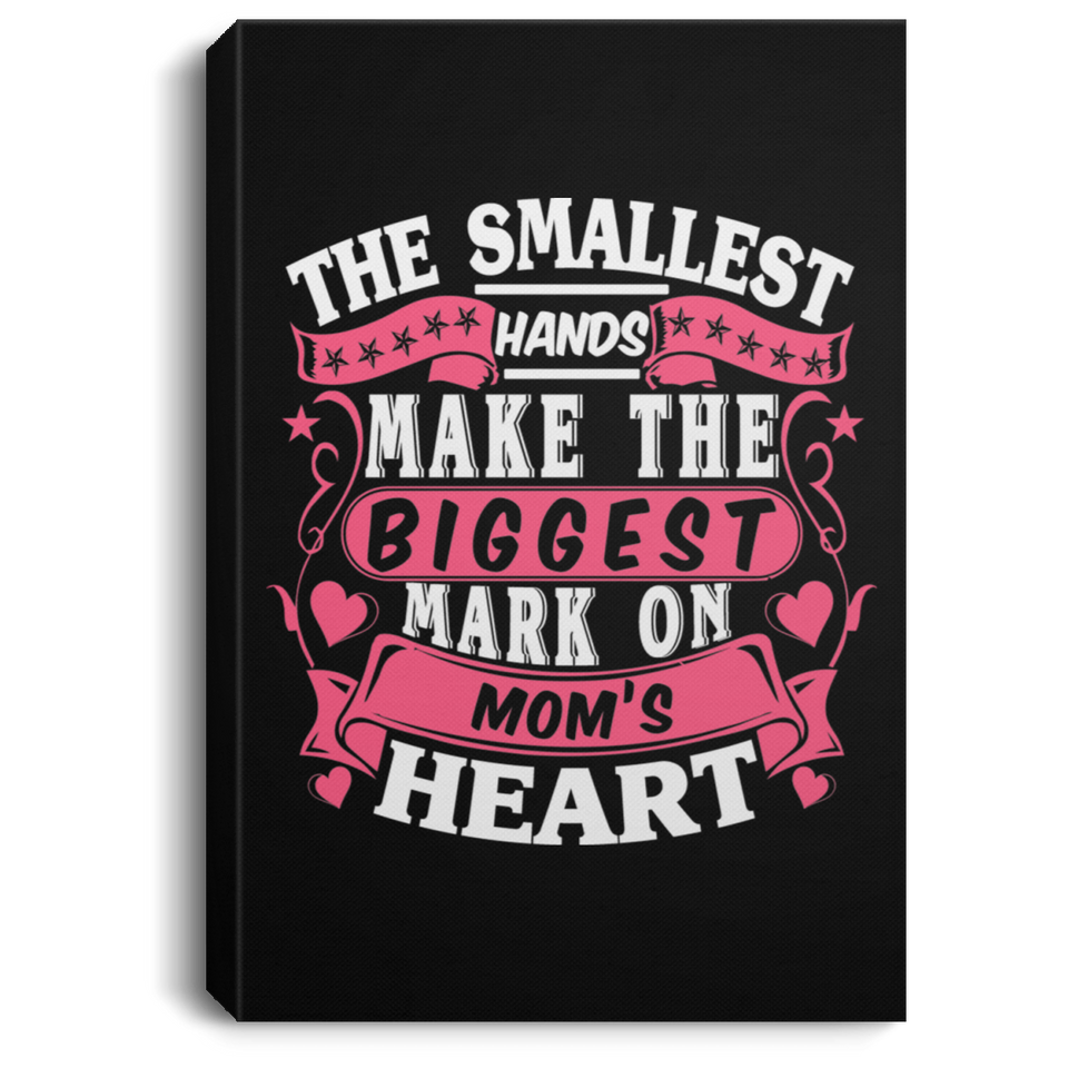 The Smallest Hands Make The Biggest Mark On Mom's Heart - Canvas Portrait