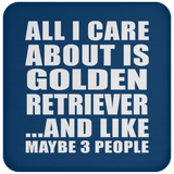 All I Care About Is Golden Retriever - Drink Coaster
