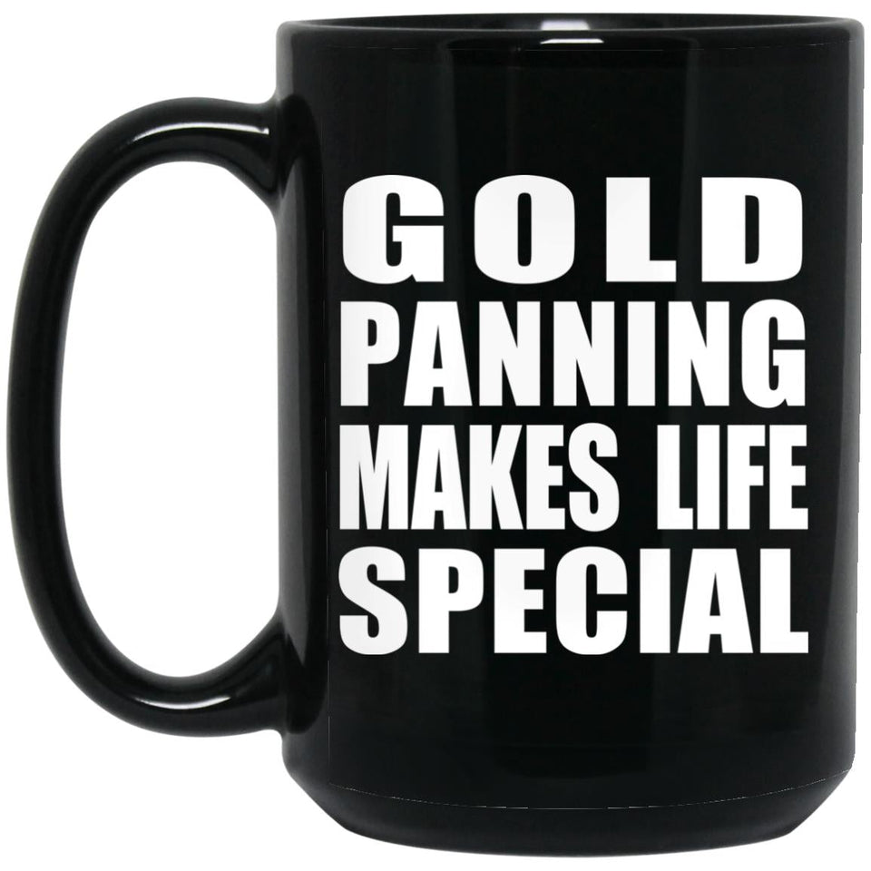 Gold Panning Makes Life Special - 15oz Coffee Mug Black