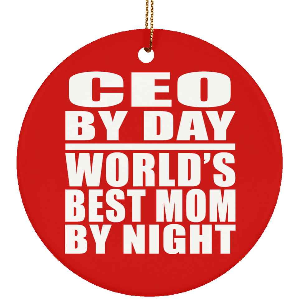 CEO By Day World's Best Mom By Night - Circle Ornament