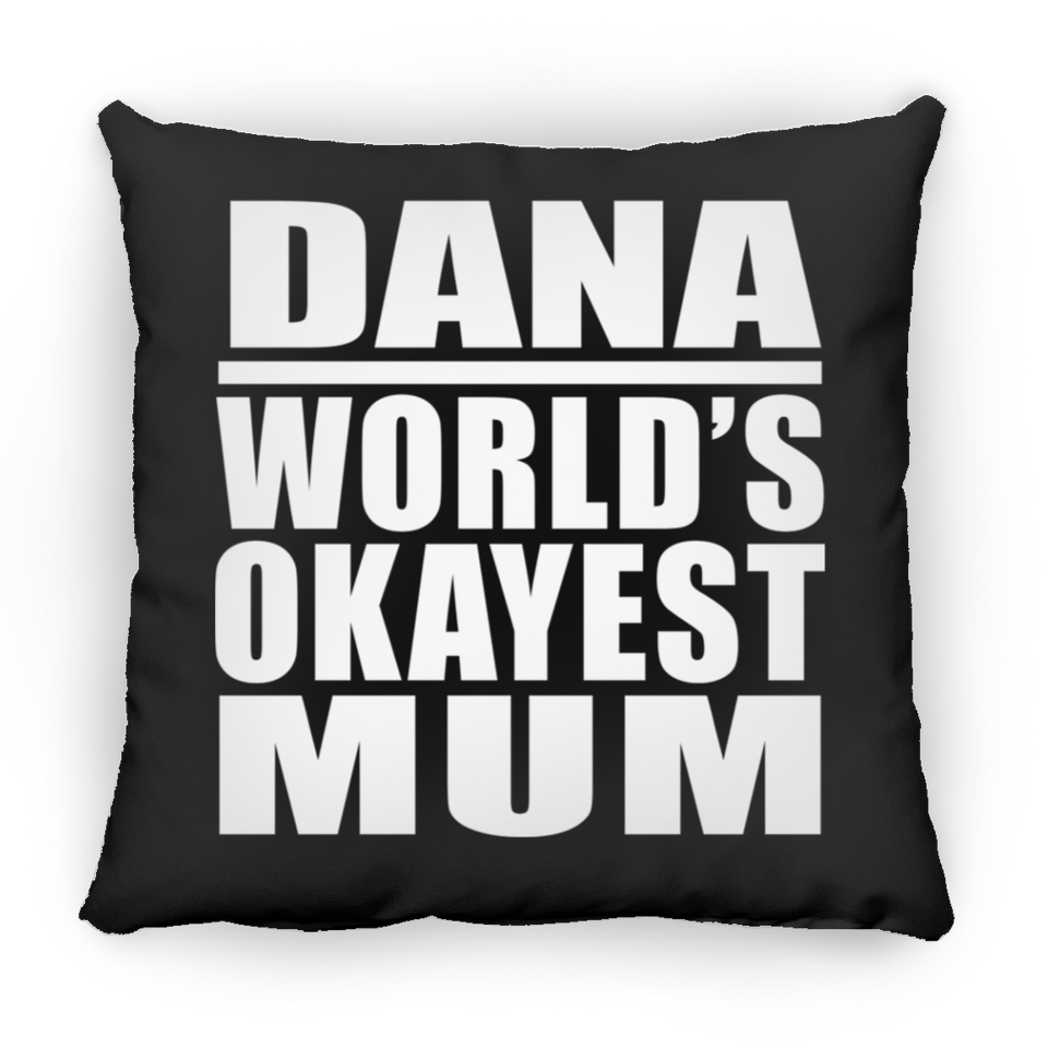 Dana World's Okayest Mum - Throw Pillow Black